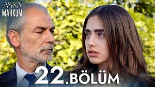 Aşka Mahkum 22. Bölüm