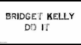 Watch Bridget Kelly Do It video