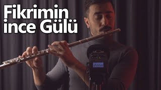 Fikrimin İnce Gülü | Flüt Solo - Mustafa Tuna