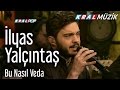 İlyas Yalçıntaş - Bu Nasıl Veda (Kral Pop Akustik)