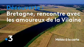 Bretagne, Rencontre Avec Les Amoureux De La Vilaine - Météo À La Carte