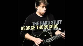 Watch George Thorogood  The Destroyers Give Me Back My Wig video