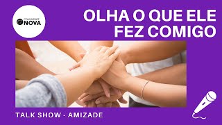 ✝️ Olha o que Ele fez comigo - Talk Show Amizade | #cultoonline