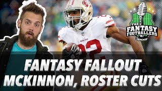 Fantasy Football 2018 - Fantasy Fallout: McKinnon, Lev, Cuts & Breaking News - Ep. #598