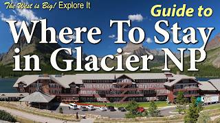 2025 Guide To Glacier National Parks Historic Lodges, Motor Inns & Campgrounds. What U Need 2 Know
