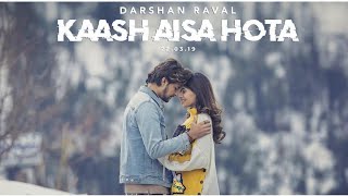 Kaash Aisa Hota - Darshan Raval | Official Video | Indie Music Label | Latest Hit Song 2019