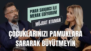 Müjdat Atamanla Çocuk Gelişimi, Eğitim, Zorbalık I Pınar Sabancı İle Merak Ediyorum