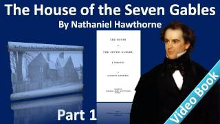 Part 1 - The House of the Seven Gables Audiobook by Nathaniel Hawthorne (Chs 1-3