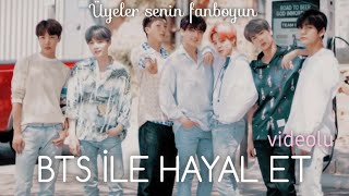 Bts ile hayal et |ÜYELER SENİN FANIN| lu (1/2)