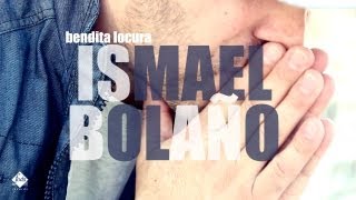Video Bendita locura Ismael Bolaño