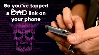So you’ve tapped a bad link on your phone