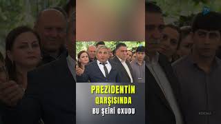 Prezident İlham Əliyevin Qarşısında Bu Şeiri Oxudu