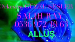 Allüş Arapça Salih Ray Samandag Hatay Orkestra Guzel Sesler 05369721063