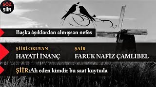 Başka Aşıklardan Almışsan Nefes | Faruk Nafiz Çamlıbel | Hayati İnanç | Şiir