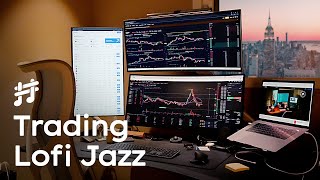 Trader's Lofi Jazz - Calm & Rich Jazz Music for Trading Session, Work, Study, Fo
