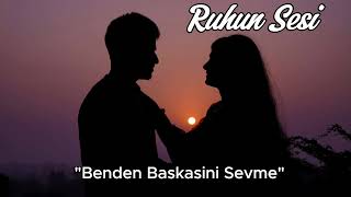 Ruhun Sesi - Benden Baskasini Sevme