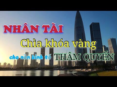 DU LỊCH TRUNG QUỐC: THÂM QUYẾN phần2 (NHÂN TÀI, chìa khóa vàng cho kinh tế THÂM QUYẾN)