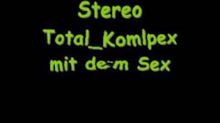 Watch Stereo Total Komplex Mit Dem Sex video