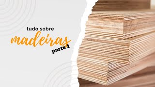 Tudo sobre os tipos de madeira, parte 1 - labmobili