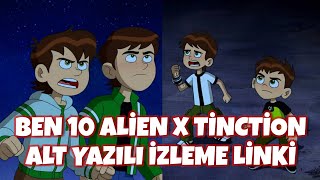 Ben 10 Alien X Tinction Türkçe Alt Yazılı İzleme Linki