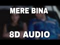Mere Bina (8D Audio) - Crook | Emraan Hashmi, Neha|Nikhil D'Souza | HQ