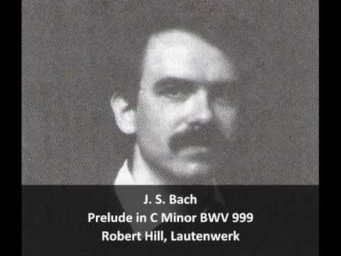 J. S. Bach - Prelude in C Minor  BWV 999 - Robert Hill, Lautenwerk