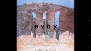 Watch Shiny Toy Guns E V A Y video