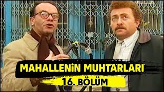 Mahallenin Muhtarları İşte Eğlence 16. Bölüm