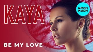 Kaya - Be My Love (Single 2019)