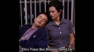 Ebru Yaşar Ben Bilmem Speed Up