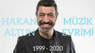 Hakan Altun - Müzik Evrimi (1999 - 2020)