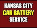 KANSAS CITY AUTO BATTERY SERVICE - KC CAR BATTERIES MO MISSOURI