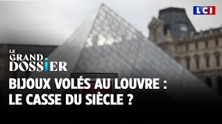 Le Grand Dossier - Bijoux Volés Au Louvre Le Ce Du Siècle ?Lci