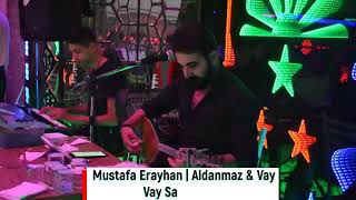 Mustafa Erayhan - Aldanmaz &Vay Vay Sarosuma