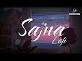 Sajna Mor (Slowed + Reverb) Full Audio Song