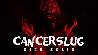 Watch Cancerslug Dick Solid video