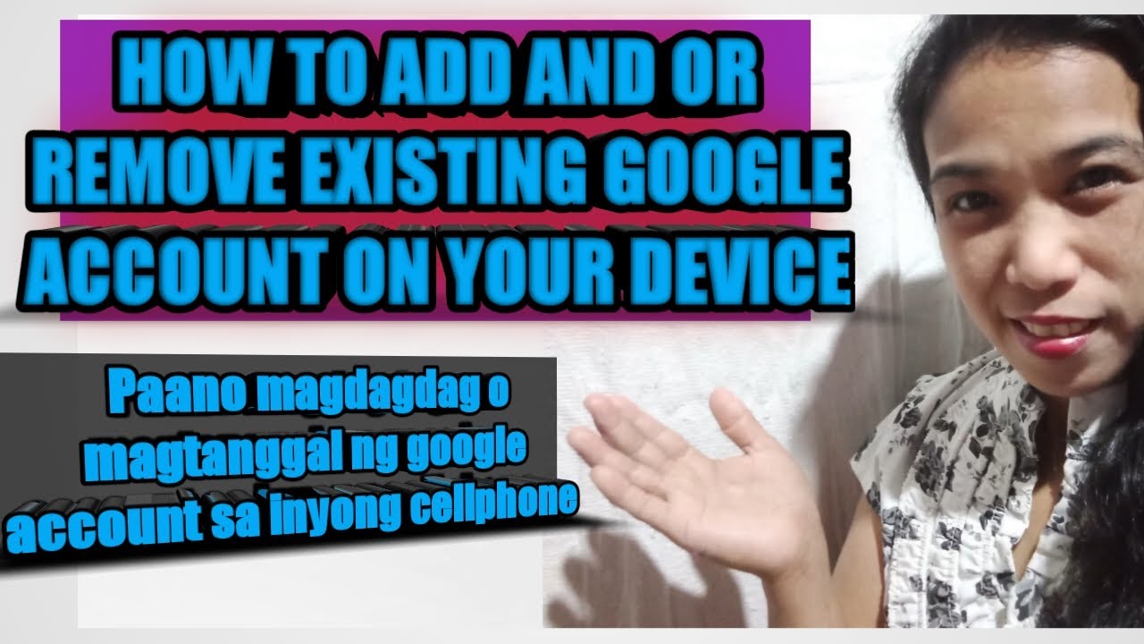HOW TO ADD AND REMOVE GOOGLE ACCOUNT ON YOUR HOW TO ADD AND REMOVE GOOGLE ACCOUNT ON YOUR