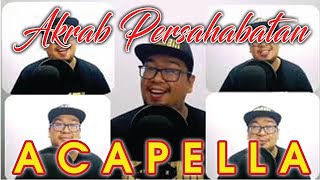 Akrab Persahabatan Cover - Acapella