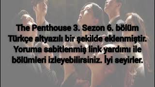 The Penthouse 3. Sezon 6. Bölüm Türkçe Altyazılı Linkler Yoruma Sabitlenmiştir.