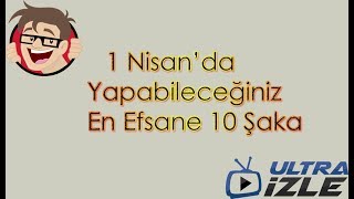 1 Nisan'da Okulda Yapabileceğiniz Unutulmayacak Şakalar