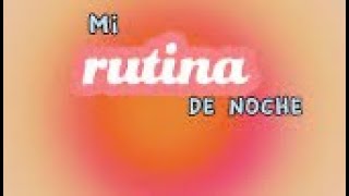 Mi Rutina De Noche