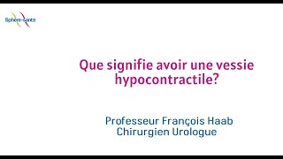 Que Signifie Avoir Une Vessie Hypocontractile ?