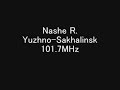 Nashe Radio - Yuzhno-Sakhalinsk 101.7MHz E