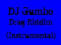 DJ Gumbo - Drag Riddim (Instrumental)