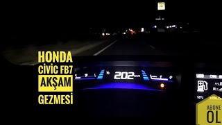 Honda civic Fb7 l Akşam gezmesi