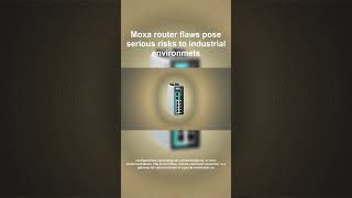 Critical Moxa Flaw Protect Your Networks Now
