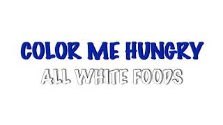 Color Me Hungry All White Foods