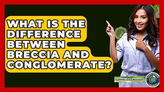 What Is The Difference Between Breccia And Conglomerate? - Earth Science Answers