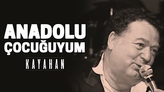 Ben Anadolu Çocuğuyum | Kayahan