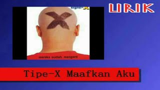 Tipe-X - Maafkan Aku ( Vidio Lirik )